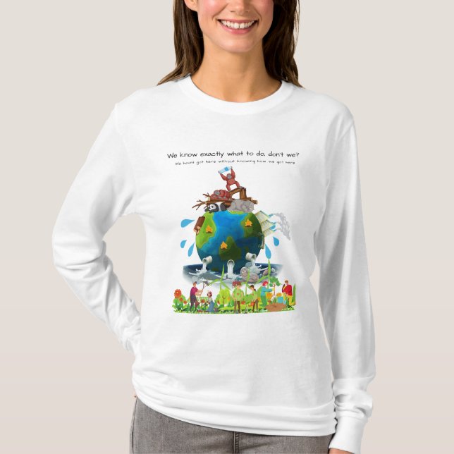 We know exactly what to do don't we ? T-Shirt (Front)