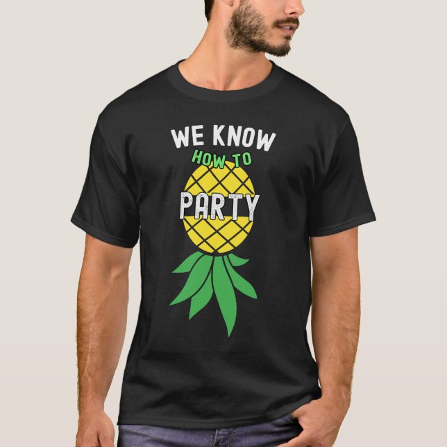 We Know How To Party  Swinger Upside Down Pineappl T-Shirt (Front)