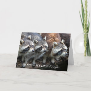 We Know it's been Tough Racoon Group Animals Card