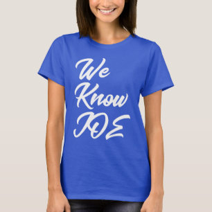 We Know Joe (Biden) Shirt 1