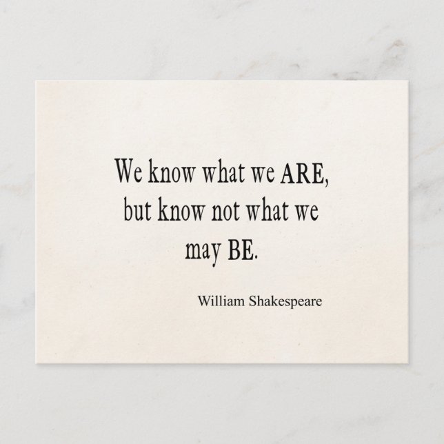 We Know What We Are Not May Be Shakespeare Quote Postcard (Front)