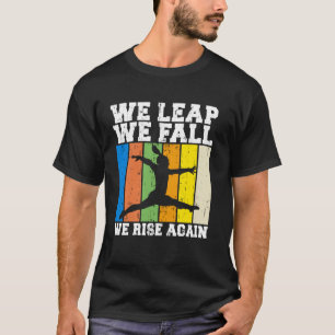 We Leap We Fall We Rise Again Gymnastics Coach T-Shirt