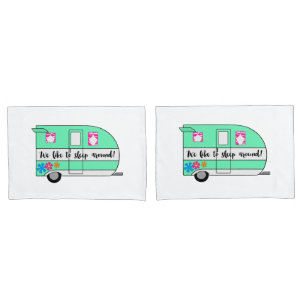 "We Like To Sleep Around" Camper Pillow Cases