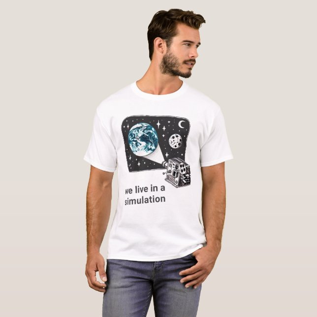We live in a simulation T-Shirt (Front Full)