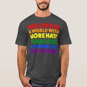 we live in a world hate than love pride month  T-Shirt