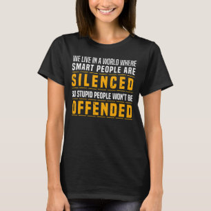 We Live In A World Where Smart People Are Silenced T-Shirt