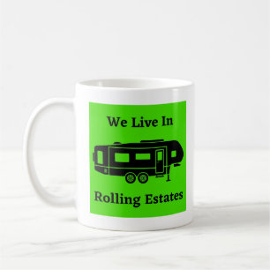 We Live In Rolling Estates - 5th Wheel Coffee Mug
