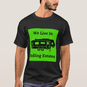 We Live In Rolling Estates - 5th Wheel T-Shirt