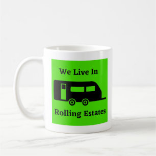 We Live In Rolling Estates - Travel Trailer Coffee Mug