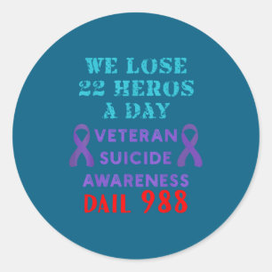 We Lose 22 Heros A Day Veteran Suicide Prevention  Classic Round Sticker