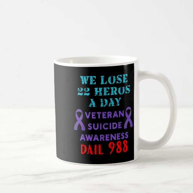 We Lose 22 Heros A Day Veteran Suicide Prevention  Coffee Mug (Right)