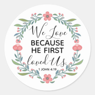 We Love Because He First Loved Us  Classic Round Sticker