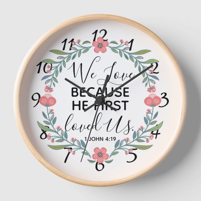 We Love Because He First Loved Us  Clock (Front)
