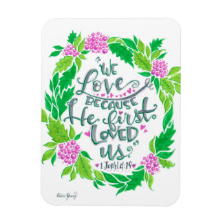 We Love Because He First Loved Us Magnet