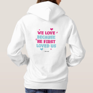 We love because he first loved us T-shirt Hoodie