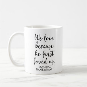 We Love Because He First Loved Us Wedding Coffee Mug