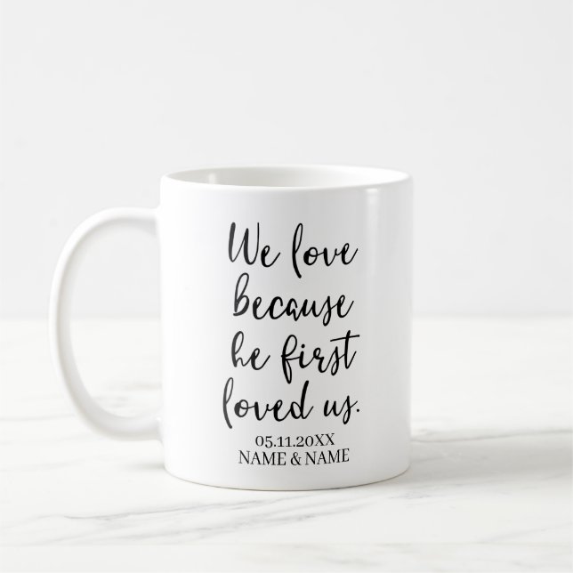 We Love Because He First Loved Us Wedding Coffee Mug (Left)