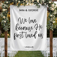 We Love Because He First Loved Us Wedding Signage