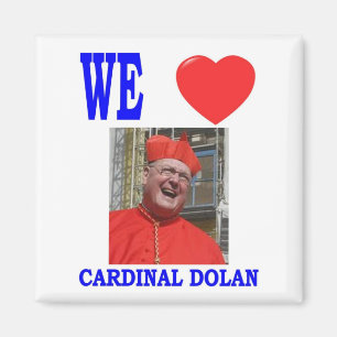 WE LOVE CARDINAL  DOLAN MAGNET