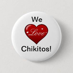 We LOVE Chikitos! 6 Cm Round Badge