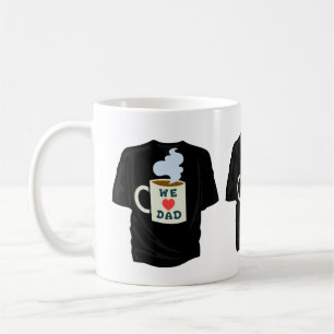 WE LOVE DAD TSHIRT IN A MUG