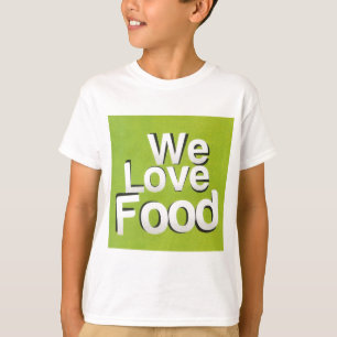 We love food T-Shirt