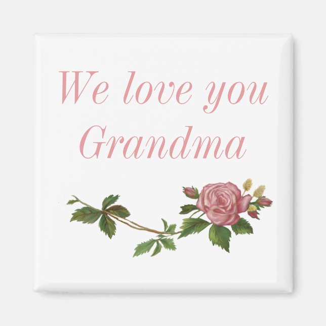 We love Grandma, Vintage Pink Rose Magnet (Front)