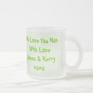 We Love Nan Frosted Glass Coffee Mug