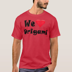 We Love Origami T-Shirt