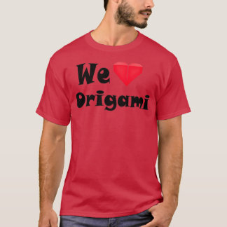 We Love Origami T-Shirt