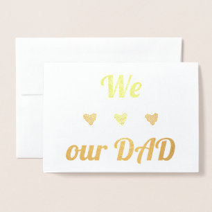 We Love Our Dad Real Foil Father's Day Foil Card