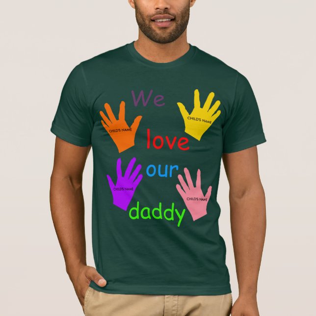 We Love Our Daddy (Multiple Children) T-Shirt (Front)