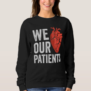 We Love Our Patients Future Doctor Medical School Sweatshirt