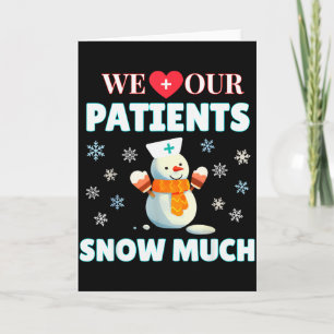 We Love Our Patients Snow Much Funny Nurse Doctor Card