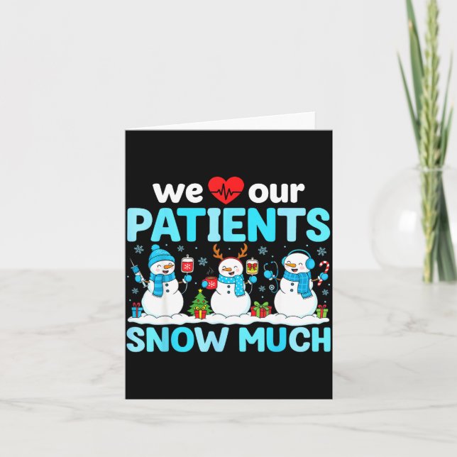 We Love Our Patients Snow Much Funny Snowman Chris Card (Front)