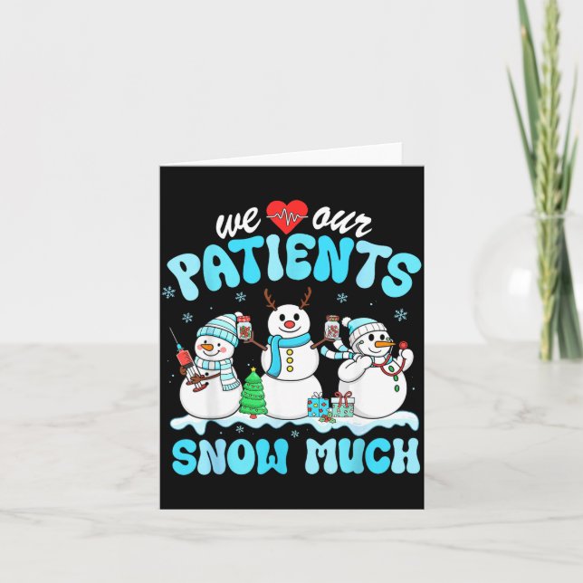 We Love Our Patients Snow Much Funny Snowman Chris Card (Front)