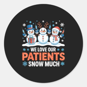 We Love Our Patients Snow Much Funny Snowman Chris Classic Round Sticker