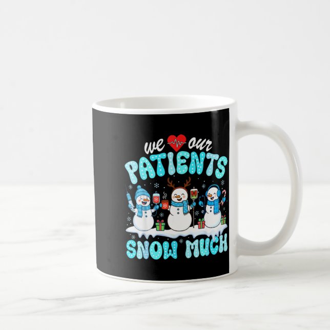 We Love Our Patients Snow Much Funny Snowman Chris Coffee Mug (Right)