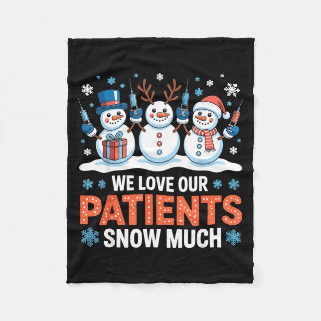 We Love Our Patients Snow Much Funny Snowman Chris Fleece Blanket (Front)
