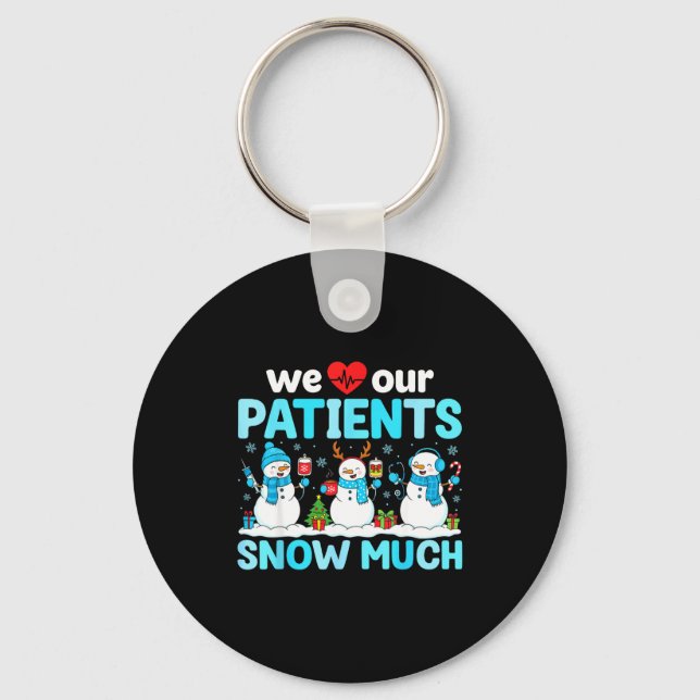 We Love Our Patients Snow Much Funny Snowman Chris Key Ring (Front)