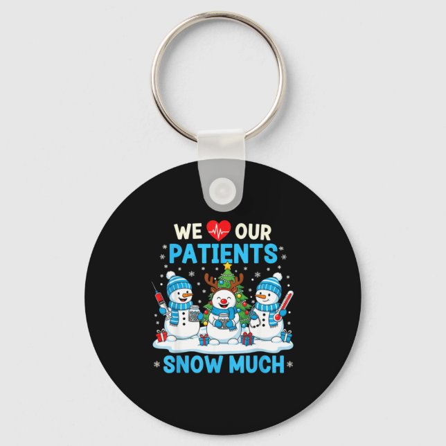 We Love Our Patients Snow Much Funny Snowman Chris Key Ring (Front)