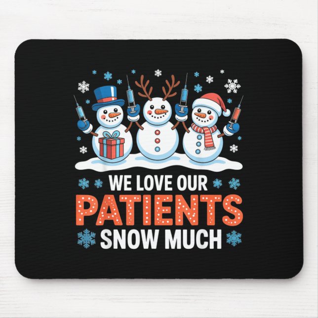 We Love Our Patients Snow Much Funny Snowman Chris Mouse Mat (Front)