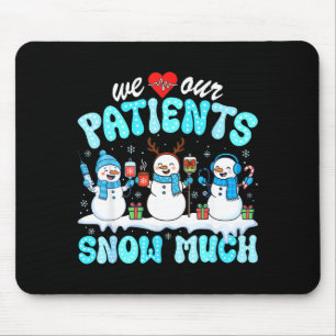 We Love Our Patients Snow Much Funny Snowman Chris Mouse Mat