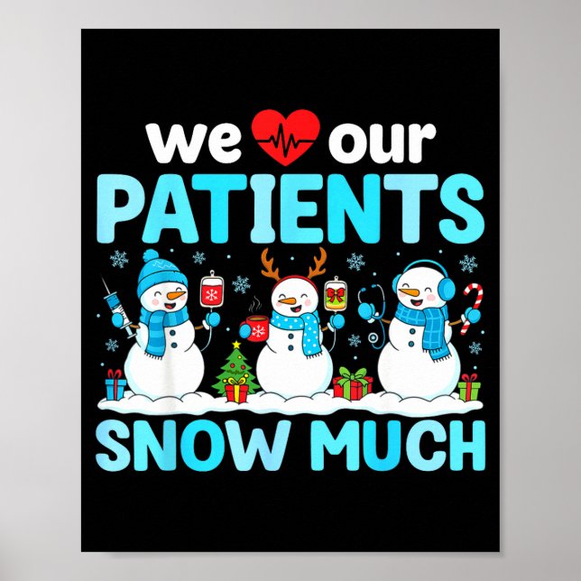 We Love Our Patients Snow Much Funny Snowman Chris Poster (Front)