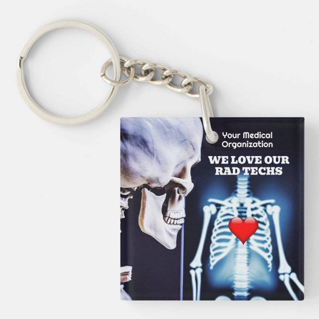 We Love Our Rad Techs with X-Ray Key Ring (Front)