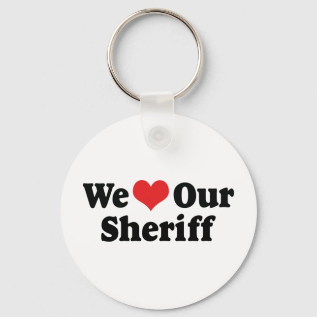 We Love Our Sheriff Keychain (Front)