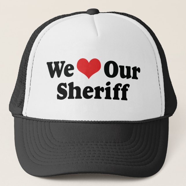 We Love Our Sheriff Trucker Hat (Front)