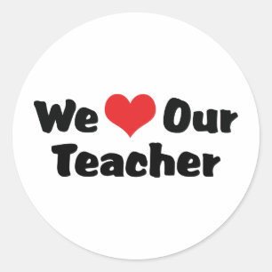 We Love Our Teacher Classic Round Sticker