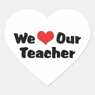 We Love Our Teacher - Heart Shaped Sticker