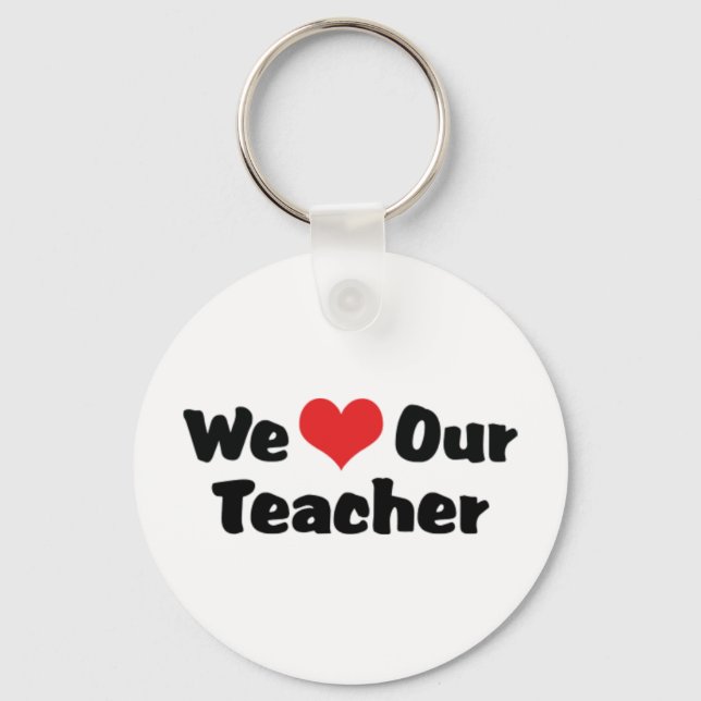 We Love Our Teacher Keychain (Front)